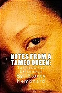 Notes from a Tamed Queen: The Jamaican Experience (Paperback)