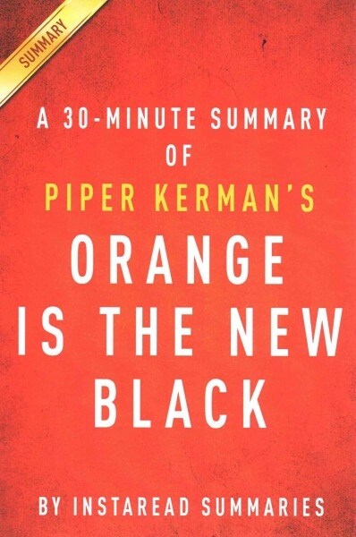 Summary of Orange Is the New Black: By Piper Kerman Includes Analysis (Paperback)