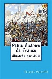 Petite Histoire de France: Pour Enfants... Mais Pas Seulement (Paperback)