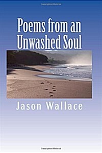 Poems from an Unwashed Soul (Paperback)