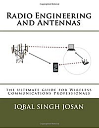 Radio Engineering and Antennas: The Ultimate Guide for Wireless Communications Professionals (Paperback)
