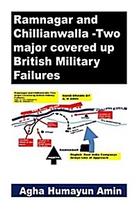 Ramnagar and Chillianwalla -Two Major Covered Up British Military Failures (Paperback)