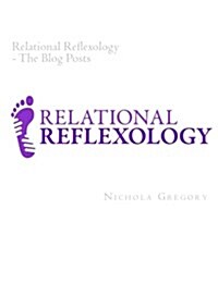 Relational Reflexology the Blog Posts (Paperback)