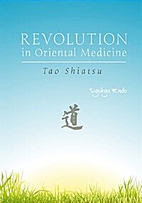 Revolution in Oriental Medicine: Tao Shiatsu (Paperback)