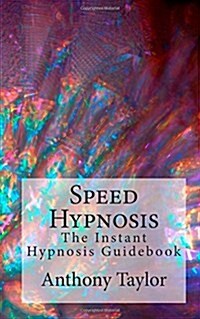 Speed Hypnosis: The Instant Hypnosis Guidebook (Paperback)