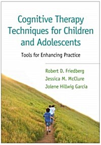 Cognitive Therapy Techniques for Children and Adolescents: Tools for Enhancing Practice (Paperback)