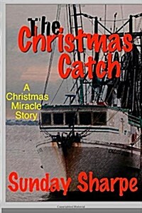 The Christmas Catch: A Christmas Miracle Story (Paperback)
