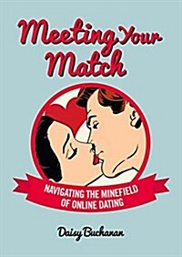 Meeting Your Match: Navigating the Minefield of Online Dating (Mass Market Paperback)