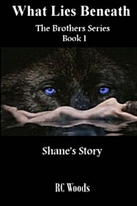 What Lies Beneath: Shanes Story (Paperback)