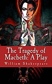 The Tragedy of Macbeth: A Play (Paperback)