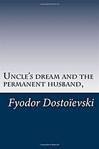 Uncles Dream and the Permanent Husband, (Paperback)