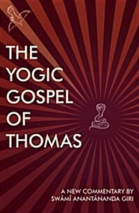 The Yogic Gospel of Thomas: A New Commentary (Paperback)