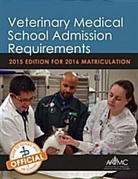 Veterinary Medical School Admission Requirements (VMSAR): 2015 Edition for 2016 Matriculation (Paperback)