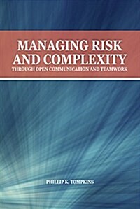 Managing Risk and Complexity Through Open Communication and Teamwork (Paperback)