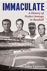 [중고] Immaculate: A History of Perfect Innings in Baseball (Paperback)