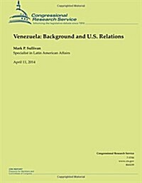 Venezuela: Background and U.S. Relations (Paperback)