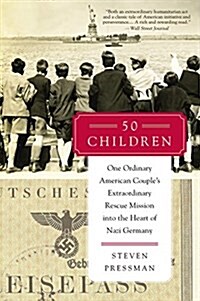 50 Children: One Ordinary American Couples Extraordinary Rescue Mission Into the Heart of Nazi Germany (Paperback)