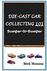 Die-cast Car Collecting 101 Bumper to Bumper (Paperback)