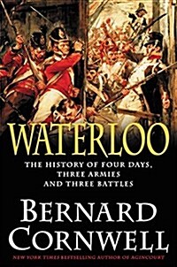 Waterloo: The History of Four Days, Three Armies, and Three Battles (Hardcover)