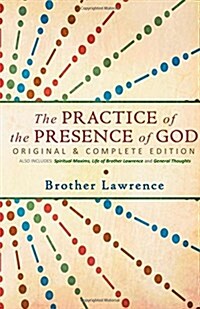 The Practice of the Presence of God: Original & Complete Edition (Paperback)