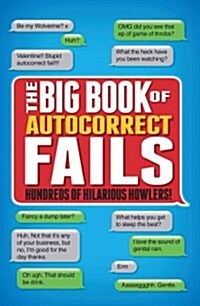 The Big Book of Autocorrects : Hundreds of Hilarious Howlers! (Paperback)