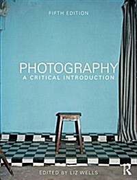 Photography: A Critical Introduction (Paperback, 5 New edition)