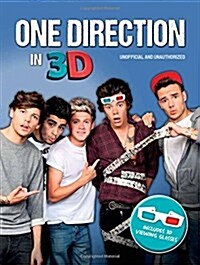 One Direction in 3D : Unofficial and Unauthorised (Hardcover)