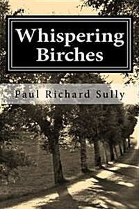 Whispering Birches: A Tale of Love and Courage in Auschwitz (Paperback)