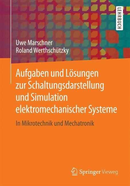 Aufgaben Und L?ungen Zur Schaltungsdarstellung Und Simulation Elektromechanischer Systeme: In Mikrotechnik Und Mechatronik (Paperback, 2015)