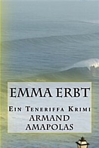 Emma Erbt: Ein Teneriffa Krimi (Paperback)