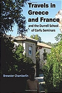 Travels in Greece and France and the Durrell School of Corfu Seminars (Paperback)