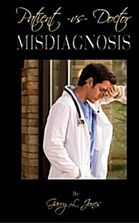 Patient -VS- Doctor: Misdiagnosis (Paperback)