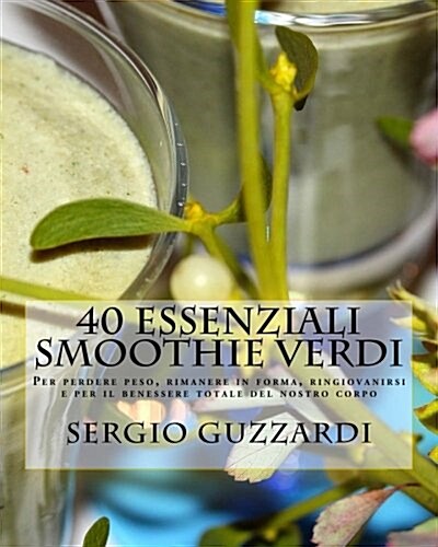 40 Essenziali Smoothie Verdi (Paperback)