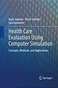 Health Care Evaluation Using Computer Simulation: Concepts, Methods, and Applications (Paperback, 2012)