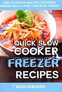 Quick Slow Cooker Freezer Recipes (Paperback)