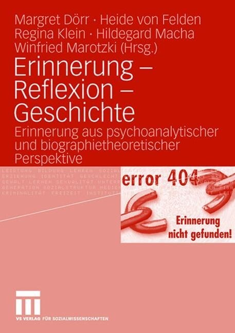 Erinnerung - Reflexion - Geschichte: Erinnerung Aus Psychoanalytischer Und Biographietheoretischer Perspektive (Paperback, 2008)