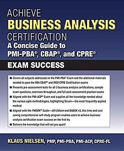 Achieve Business Analysis Certification: A Concise Guide to Pmi-Pba(r), Cbap(r) and Cpre Exam Success (Paperback)