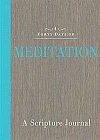 Forty Days of Meditation: A Scripture Journal (Paperback)