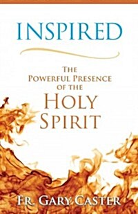 Inspired: The Powerful Presence of the Holy Spirit (Paperback)