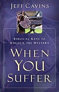 When You Suffer: Biblical Keys for Hope and Understanding (Paperback)