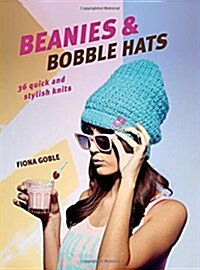 Beanies & Bobble Hats : 36 Quick and Stylish Knits (Paperback)