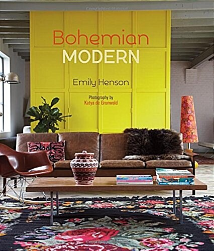 Bohemian Modern : Imaginative and Affordable Ideas for a Creative and Beautiful Home (Hardcover)