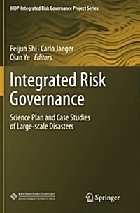 Integrated Risk Governance: Science Plan and Case Studies of Large-Scale Disasters (Paperback, 2013)