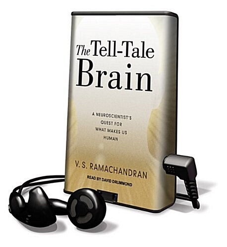 The Tell-Tale Brain: A Neuroscientists Quest for What Makes Us Human [With Earbuds] (Pre-Recorded Audio Player)