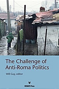 The Challenge of Anti-Roma Politices (Paperback)