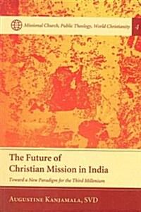 The Future of Christian Mission in India (Paperback)