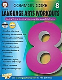 Common Core Language Arts Workouts, Grade 8: Reading, Writing, Speaking, Listening, and Language Skills Practice (Paperback)