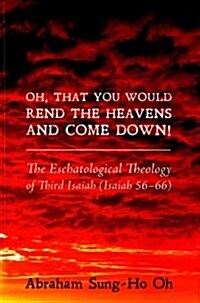 Oh, That You Would Rend the Heavens and Come Down! (Paperback)