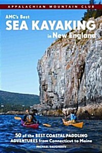 Amcs Best Sea Kayaking in New England: 50 Coastal Paddling Adventures from Maine to Connecticut (Paperback)