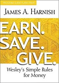Earn. Save. Give. Program Guide Flash Drive: Wesleys Simple Rules for Money (Hardcover)